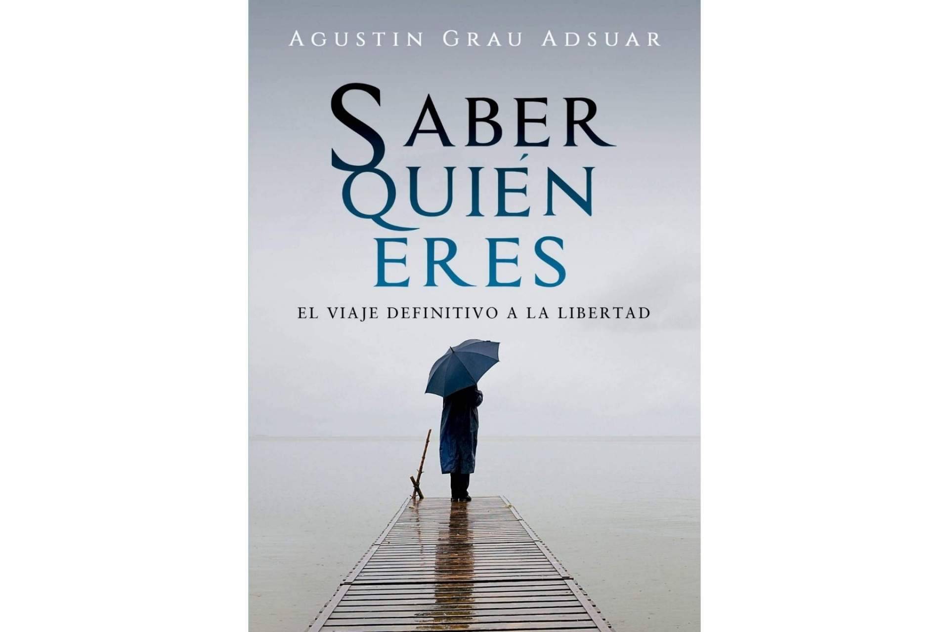 El libro de Agustín Grau para que cada persona conozca su verdadera naturaleza, 'Saber quién eres. El viaje definitivo a la libertad'