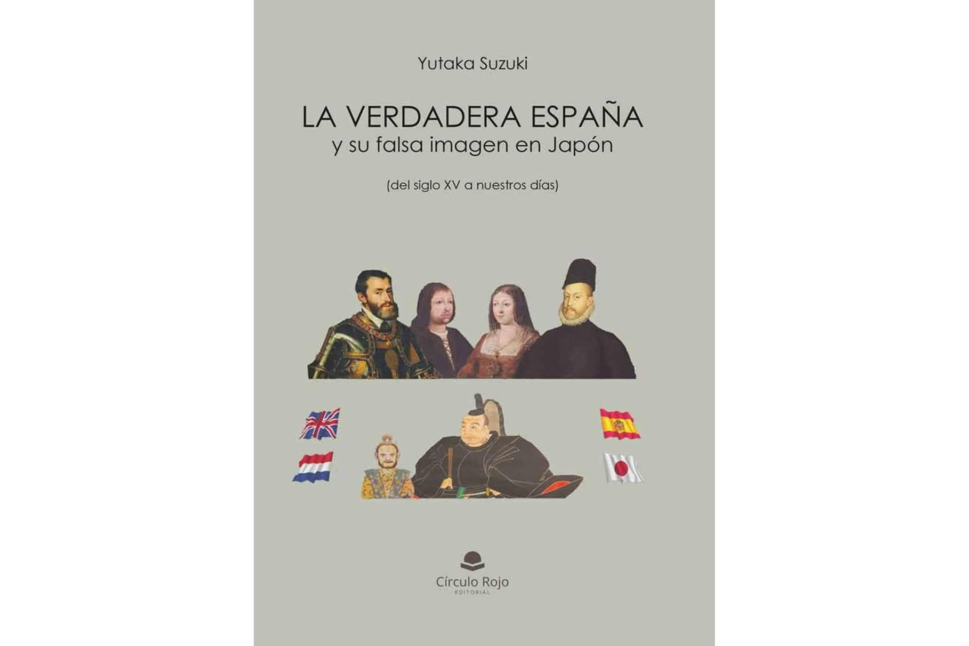 ‘La verdadera España y su falsa imagen en Japón’, un libro en el que se destaca la verdadera historia de España y su contribución al mundo escrito por el autor Yutaka Suzuki